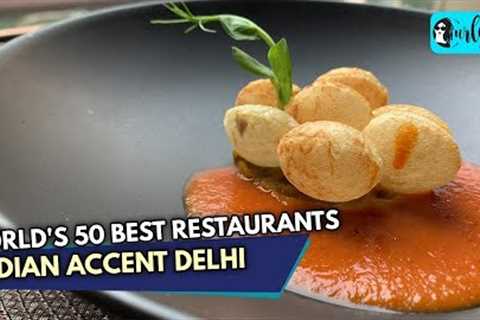 Indian Accent Delhi Among World''s Top 50 Restaurants | Curly Tales