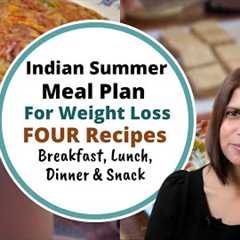 Four Healthy Recipes | Breakfast to Dinner Plan for Weight Loss | Indian Summer Meal / Diet Plan