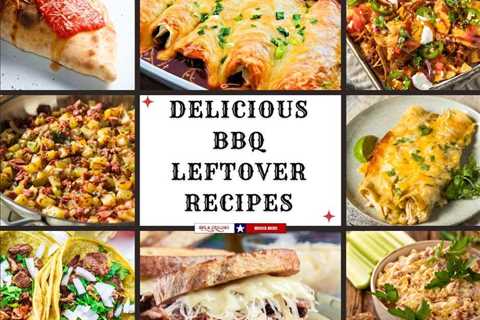 BBQ Leftover Recipes