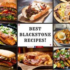 The Best Blackstone Recipes