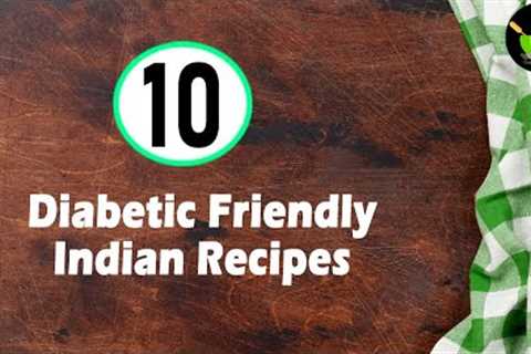 10 Healthy Diabetic Breakfast Recipes | Diabetes Friendly Indian Recipes |  Recipes for diabetes